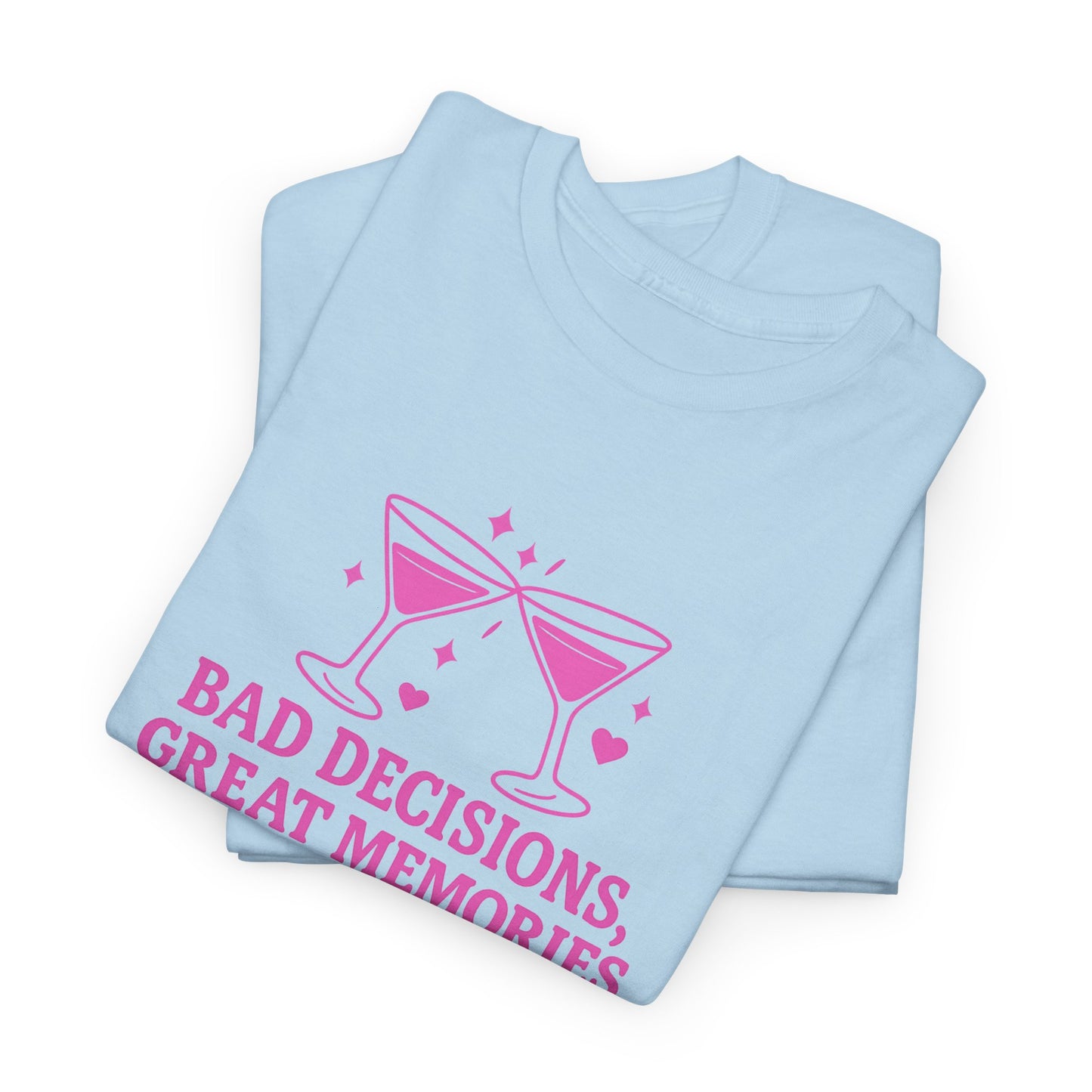 Bad Decisions, Great Memories Unisex Heavy Cotton Tee - Fun Party Shirt