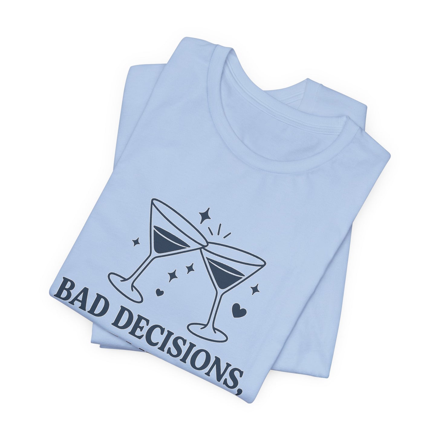 Create Memories in Style with This Shirt | Fun Party T-Shirt for Unforgettable Memories  | Comfortable Unisex Tee for Every Occasion |Bad Decisions, Great Memories Tee | Fun Unisex Jersey T-Shirt for Parties & Celebrations