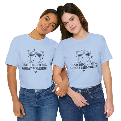 Create Memories in Style with This Shirt | Fun Party T-Shirt for Unforgettable Memories  | Comfortable Unisex Tee for Every Occasion |Bad Decisions, Great Memories Tee | Fun Unisex Jersey T-Shirt for Parties & Celebrations