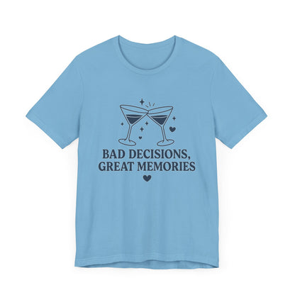 Create Memories in Style with This Shirt | Fun Party T-Shirt for Unforgettable Memories  | Comfortable Unisex Tee for Every Occasion |Bad Decisions, Great Memories Tee | Fun Unisex Jersey T-Shirt for Parties & Celebrations