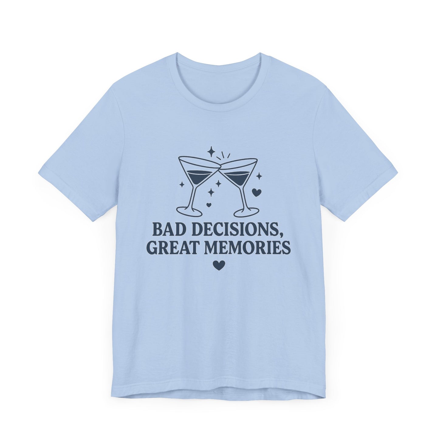 Create Memories in Style with This Shirt | Fun Party T-Shirt for Unforgettable Memories  | Comfortable Unisex Tee for Every Occasion |Bad Decisions, Great Memories Tee | Fun Unisex Jersey T-Shirt for Parties & Celebrations