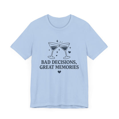 Create Memories in Style with This Shirt | Fun Party T-Shirt for Unforgettable Memories  | Comfortable Unisex Tee for Every Occasion |Bad Decisions, Great Memories Tee | Fun Unisex Jersey T-Shirt for Parties & Celebrations