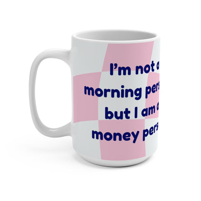 15oz Motivational Pink Mug - 'I'm Not a Morning Person, I'm a money Person'