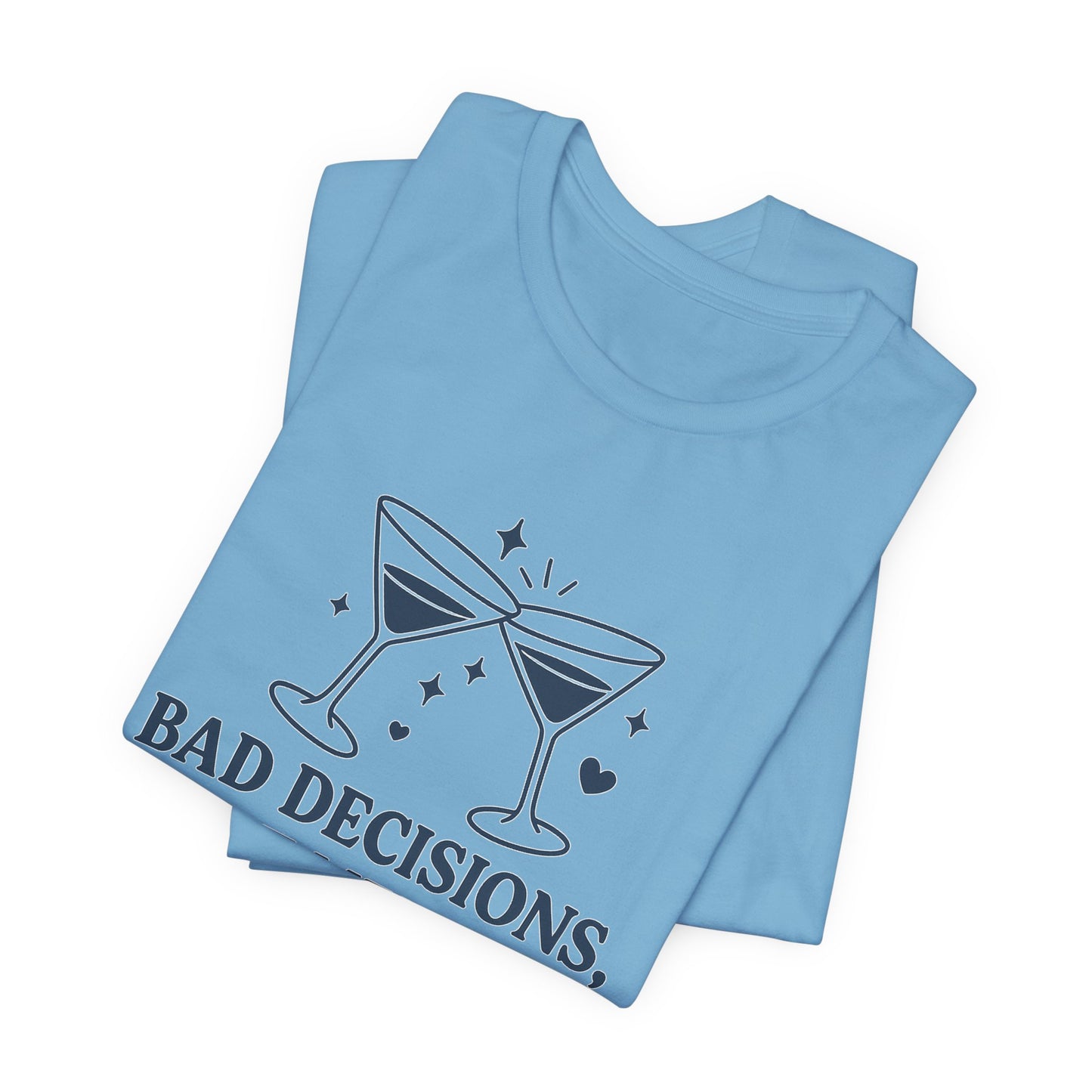 Create Memories in Style with This Shirt | Fun Party T-Shirt for Unforgettable Memories  | Comfortable Unisex Tee for Every Occasion |Bad Decisions, Great Memories Tee | Fun Unisex Jersey T-Shirt for Parties & Celebrations