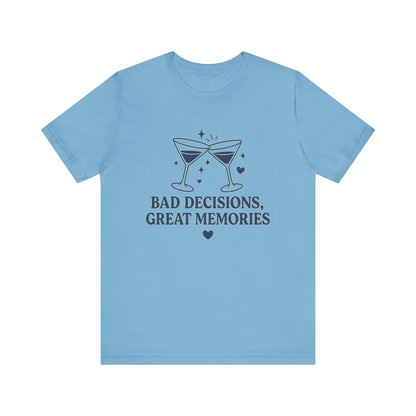 Create Memories in Style with This Shirt | Fun Party T-Shirt for Unforgettable Memories  | Comfortable Unisex Tee for Every Occasion |Bad Decisions, Great Memories Tee | Fun Unisex Jersey T-Shirt for Parties & Celebrations
