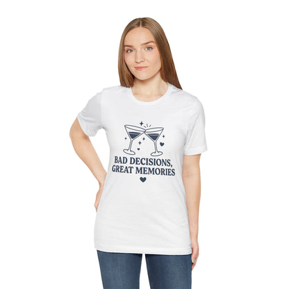 Create Memories in Style with This Shirt | Fun Party T-Shirt for Unforgettable Memories  | Comfortable Unisex Tee for Every Occasion |Bad Decisions, Great Memories Tee | Fun Unisex Jersey T-Shirt for Parties & Celebrations