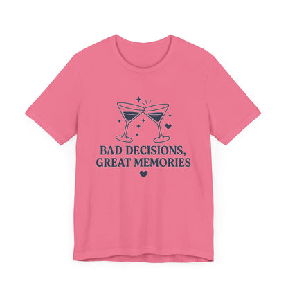 Create Memories in Style with This Shirt | Fun Party T-Shirt for Unforgettable Memories  | Comfortable Unisex Tee for Every Occasion |Bad Decisions, Great Memories Tee | Fun Unisex Jersey T-Shirt for Parties & Celebrations