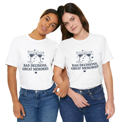 Create Memories in Style with This Shirt | Fun Party T-Shirt for Unforgettable Memories  | Comfortable Unisex Tee for Every Occasion |Bad Decisions, Great Memories Tee | Fun Unisex Jersey T-Shirt for Parties & Celebrations