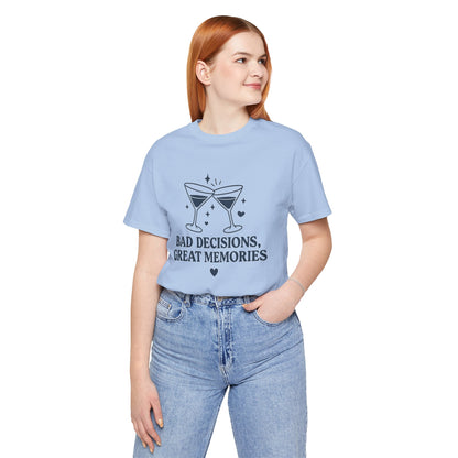 Create Memories in Style with This Shirt | Fun Party T-Shirt for Unforgettable Memories  | Comfortable Unisex Tee for Every Occasion |Bad Decisions, Great Memories Tee | Fun Unisex Jersey T-Shirt for Parties & Celebrations