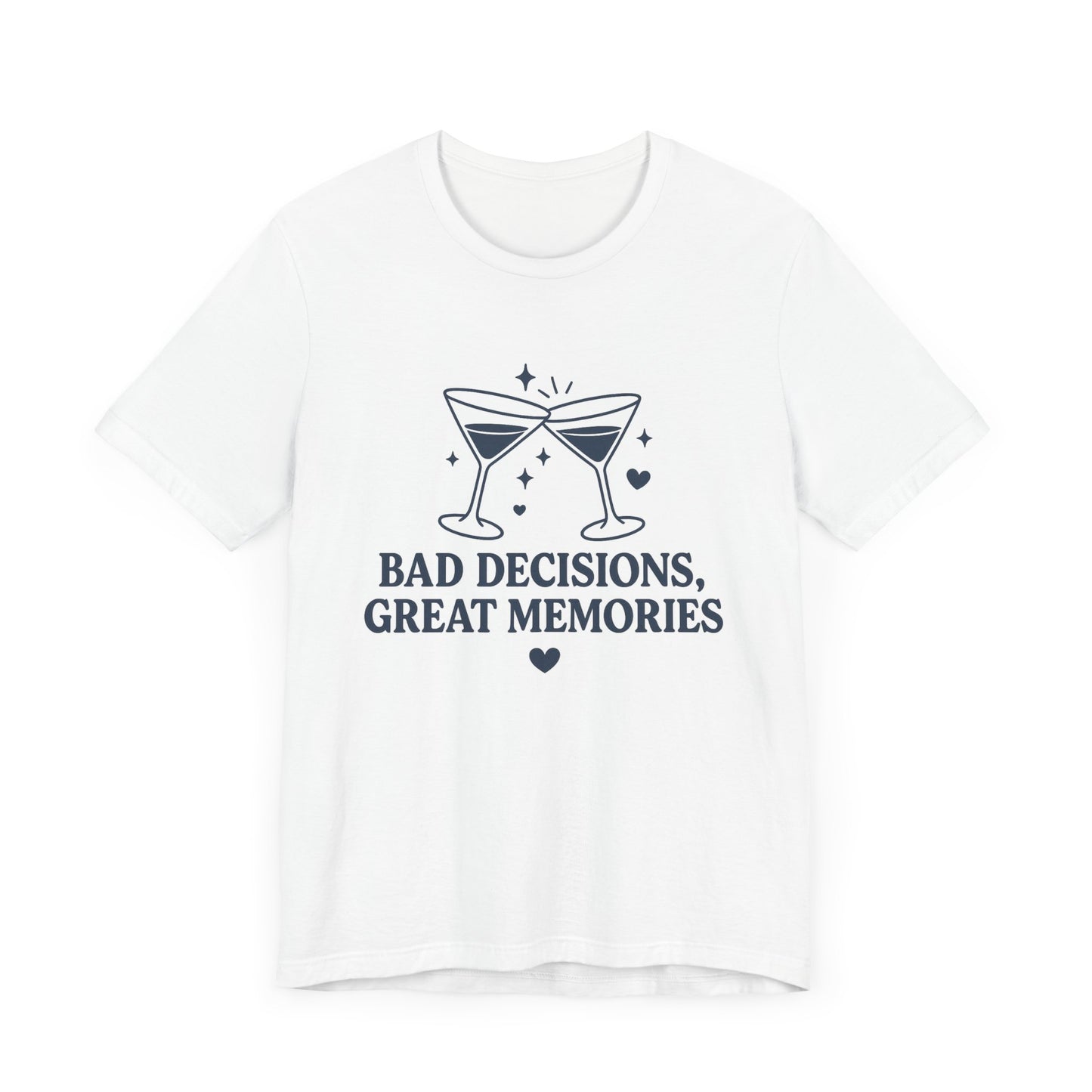 Create Memories in Style with This Shirt | Fun Party T-Shirt for Unforgettable Memories  | Comfortable Unisex Tee for Every Occasion |Bad Decisions, Great Memories Tee | Fun Unisex Jersey T-Shirt for Parties & Celebrations
