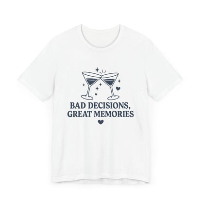Create Memories in Style with This Shirt | Fun Party T-Shirt for Unforgettable Memories  | Comfortable Unisex Tee for Every Occasion |Bad Decisions, Great Memories Tee | Fun Unisex Jersey T-Shirt for Parties & Celebrations