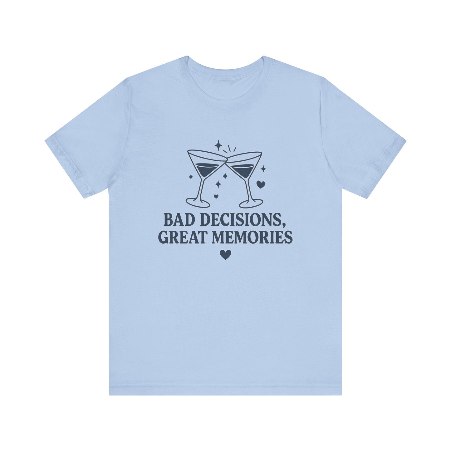 Create Memories in Style with This Shirt | Fun Party T-Shirt for Unforgettable Memories  | Comfortable Unisex Tee for Every Occasion |Bad Decisions, Great Memories Tee | Fun Unisex Jersey T-Shirt for Parties & Celebrations