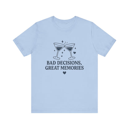 Create Memories in Style with This Shirt | Fun Party T-Shirt for Unforgettable Memories  | Comfortable Unisex Tee for Every Occasion |Bad Decisions, Great Memories Tee | Fun Unisex Jersey T-Shirt for Parties & Celebrations