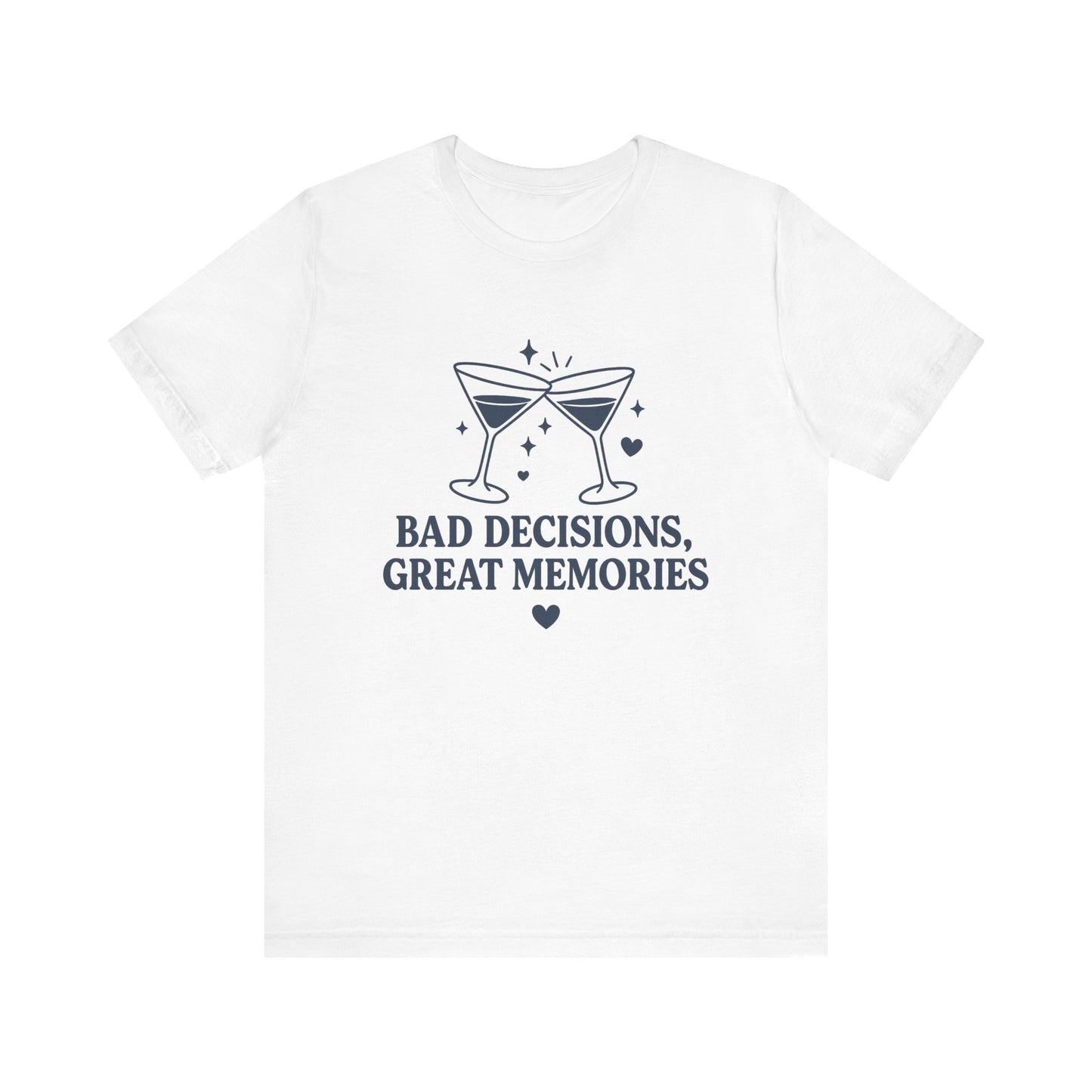 Create Memories in Style with This Shirt | Fun Party T-Shirt for Unforgettable Memories  | Comfortable Unisex Tee for Every Occasion |Bad Decisions, Great Memories Tee | Fun Unisex Jersey T-Shirt for Parties & Celebrations